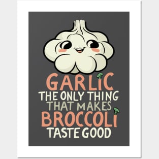 Garlic makes broccoli taste good Posters and Art